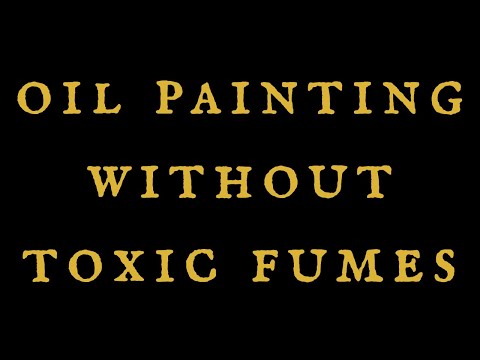 How to Oil Paint with ZERO Toxic Fumes