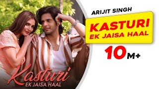 Kasturi - Ek Jaisa Haal | Arijit Singh | Amar Prem Ki Prem Kahani | Prasad S| Kunaal V|New Song 2024