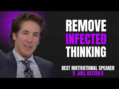 Remove Infected Thinking | Transform Your Mindset with Joel Osteen