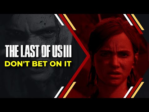 The Last of Us Part 3 - Don't Bet on it