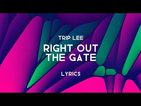 Trip Lee - Right Out The Gate (Lyrics)