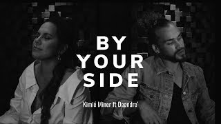 Kimié Miner ft DeAndre’ - By Your Side  - OFFICIAL MUSIC VIDEO