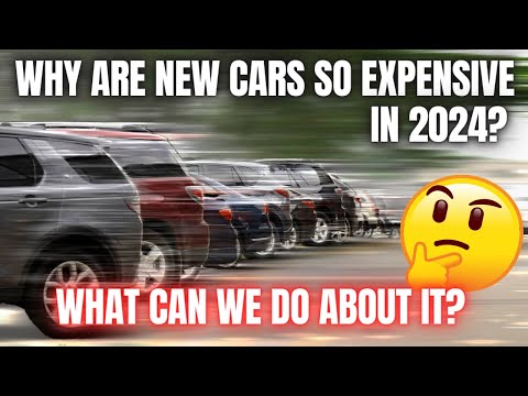 Why Are New Cars Getting SO Expensive in 2024? What Can We Do About it?