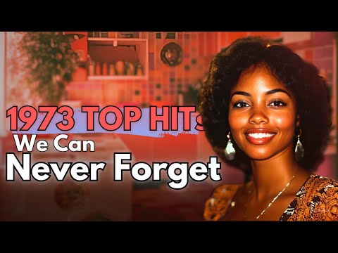 Top 10 - 1973 Songs We Will Never Forget