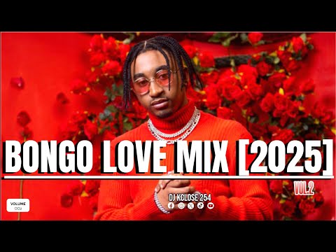 BONGO LOVE VIDEO MIX [2025] VOL 2~DJ KCLOS | BONGO HIT SONGS | BIEN | JAY MELODY | ALIKIBA-NAOA |