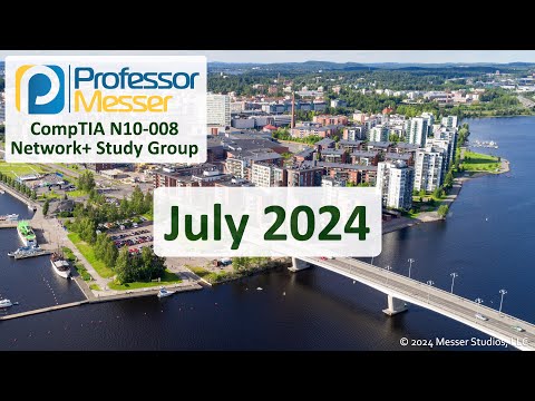 Professor Messer's N10-008 Network+ Study Group - July 2024