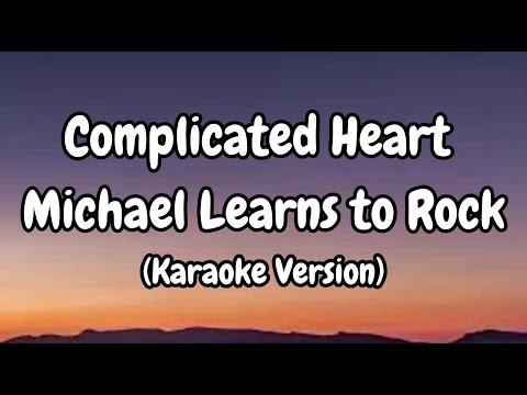 Michael Learns to Rock - Complicated Heart (Karaoke Version)