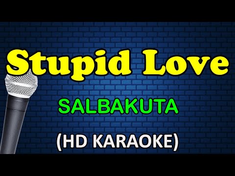 STUPID LOVE - Salbakuta (HD Karaoke)