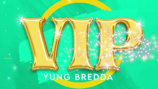 Yung Bredda - VIP (March 2022)