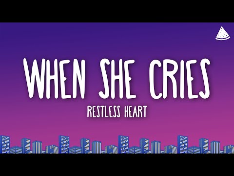 Restless Heart - When She Cries (Lyrics)