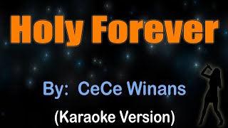 HOLY FOREVER - CeCe Winans (KARAOKE VERSION)