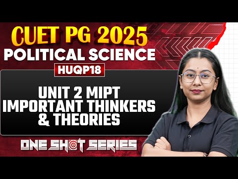 CUET PG 2025 Political Science | Unit - 2 | MIPT Important Thinkers & Theories | PW