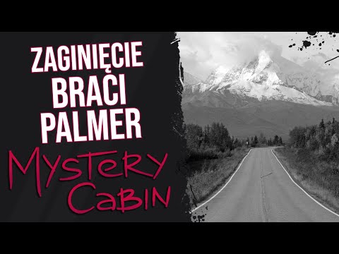 Tajemnice Alaski - zaginięcie braci Palmer - Mystery Cabin