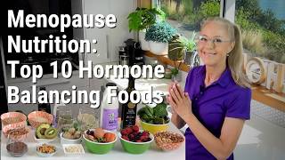 Menopause Nutrition: Top 10 Hormone Balancing Foods