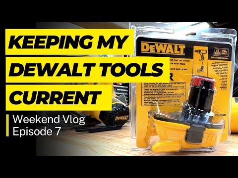 Keeping My Dewalt Tools Current - Weekend Vlog E7