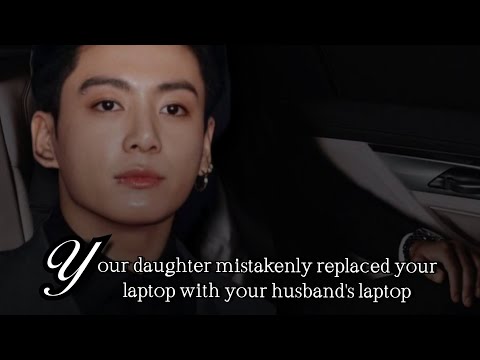 Your daughter mistakenly replaced your laptop with your husband's laptop | bts ff cold mafia husband