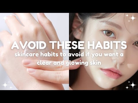 skincare habits to avoid if you want a clear and glowing skin 🤍