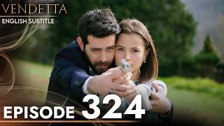 Vendetta Episode 324 | Kan Cicekleri (English Subtitled)