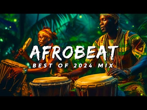 BEST OF AFROBEATS 2024 NAIJA 💥 The Best and Latest Afrobeat Jams of 2024