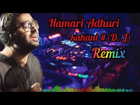 Hamari Adhuri kahani #vairal Dj. (remix)/Arijit Singh ♥️no1 Singer/mood song