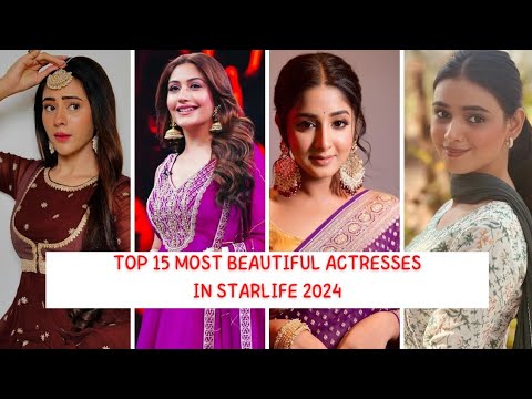 Top 15 most beautiful actresses in star life 2024 #starlife #starplus #beautiful