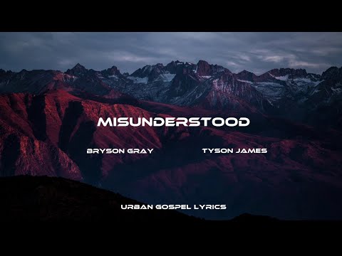 Misunderstood (Lyrics) - Bryson Gray ft. Tyson James