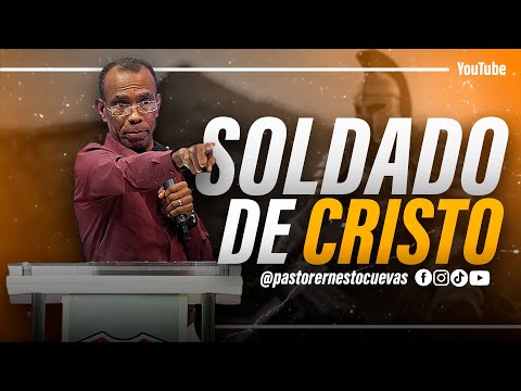 SOLDADO DE CRISTO | PASTOR ERNESTO CUEVAS