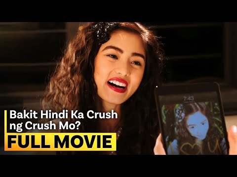 ‘Bakit Hindi Ka Crush ng Crush Mo?’ FULL MOVIE | Kim Chiu, Xian Lim