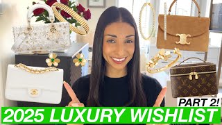 MY 2025 LUXURY WISHLIST (PART TWO!) FT. DIOR, CHANEL, CELINE, VAN CLEEF & ARPELS, CARTIER, & BULGARI