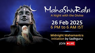 MahaShivRatri 2025 – Livestream with Sadhguru | 26 Feb, 6 PM - 27 Feb, 6 AM IST