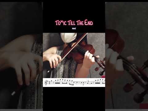 toxic till the end - ROSÉ (Violin Cover)