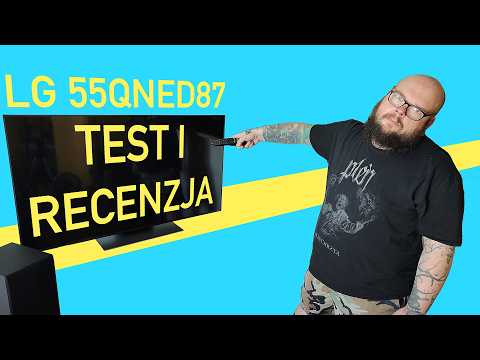 LG 55QNED87 - recenzja i test telewizora. Czy warto go kupić?