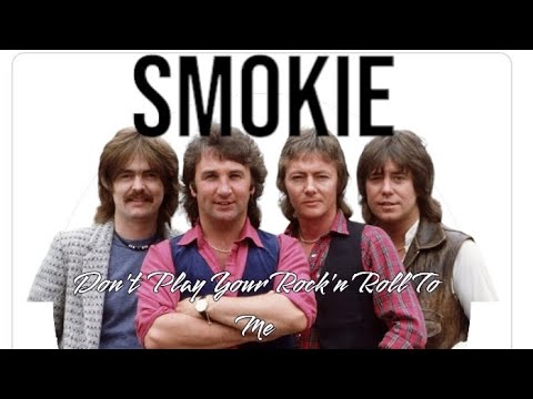 Smokie - Don't Play Your Rock'n'Roll To Me 