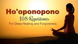 HO'OPONOPONO MANTRA - 108 Repetitions for Deep Healing