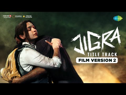 Jigra Title Track - Film Version 2 | Jigra | Alia Bhatt | Vedang Raina | Achint | Varun Grover