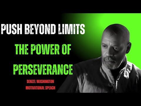 Push Beyond Limits: The Power of Perseverance" Denzel Washington Motivational Speach