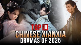 Top 10 Xianxia Dramas 2025 | Fantasy Chinese Drama Series