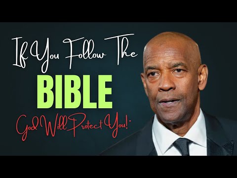 "If You Follow the Bible, God Will Protect You!" Denzel Washington Motivational Speach