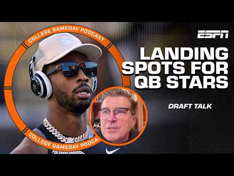 NFL Draft: Where are all the QB SUPERSTARS landing?! 👀 ⭐️ | College GameDay Podcast