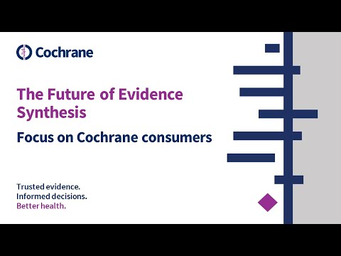 Future of Evidence Synthesis: Focus on Cochrane Consumers