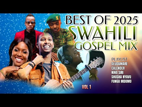 BEST OF SWAHIL GOSPEL MIX 2025~DJ KCLOSE | CHRISTINA SHUSHO | CALENDAR | OLODUMARE | ISRAEL MBONYI