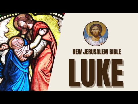 Gospel of Luke - Jesus' Compassion and Salvation - New Jerusalem Bible