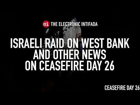 Israeli raid on West Bank and other news on ceasefire day 26, with Nora Barrows-Friedman