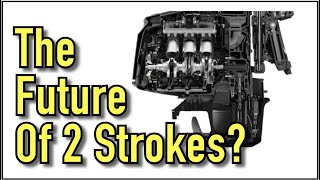 2 Stroke Outboards - Are Their Days Numbered? What about the new BRP Rotax engine?