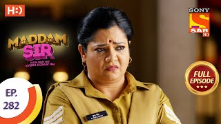 Maddam Sir - मैड्डम सर  - Ep 282 - Full Episode - 25th August, 2021