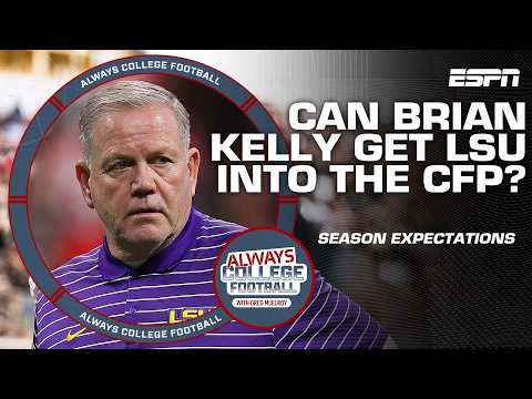 Can Brian Kelly get LSU into the CFP? | Always College Football