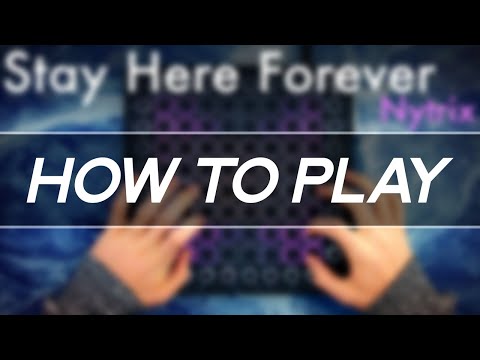 How to Play: "Nytrix - Stay Here Forever" on Launchpad