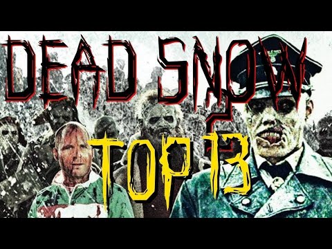 TOP 13 REASONS TO WATCH DEAD SNOW 2