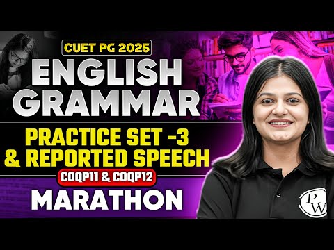 CUET PG 2025 English Grammar | Practice Set - 3 & Reported Speech | PW