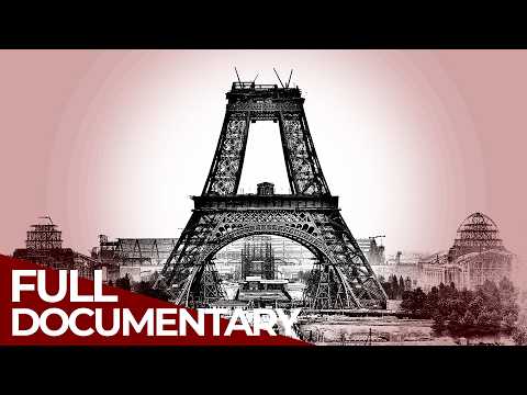 Iron Giant: The Birth of the Eiffel Tower | Free Documentary History